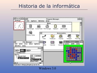 Historia de la informática




        Windows 3.0
 