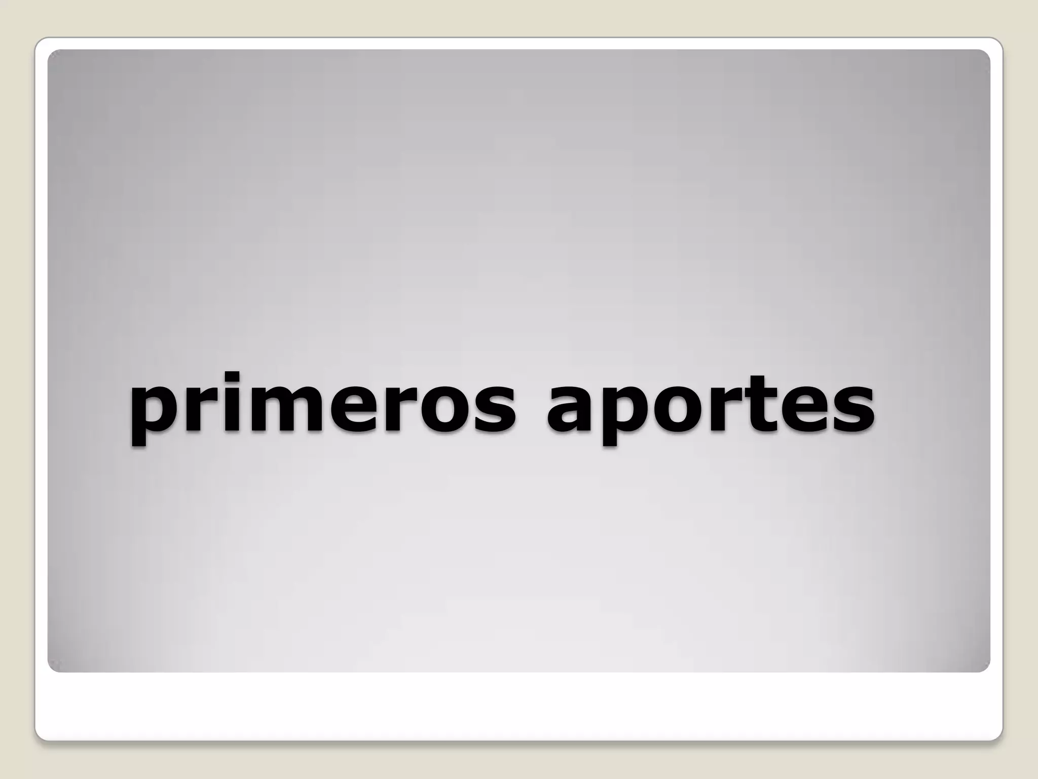 primeros aportes
 