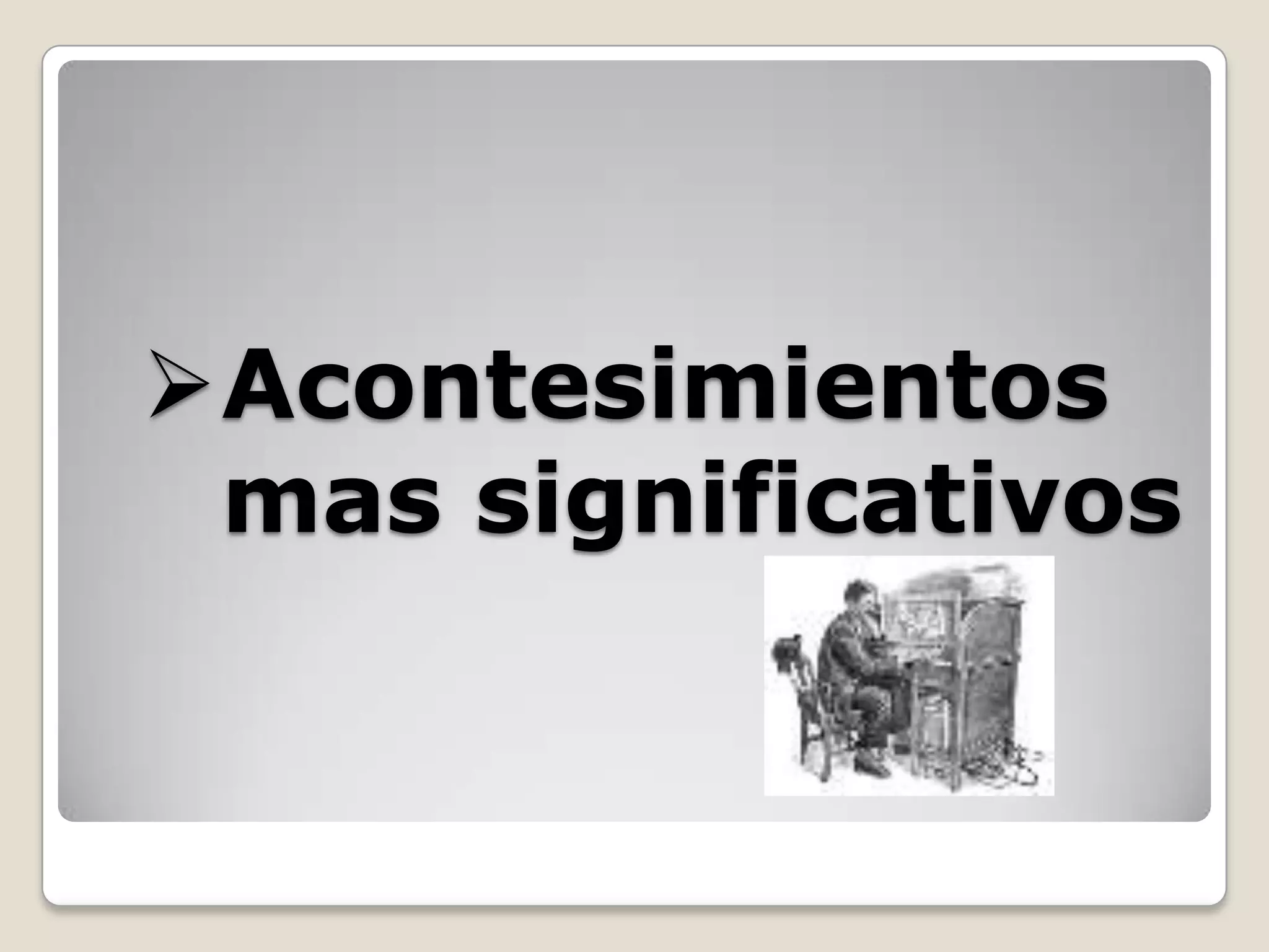 Acontesimientos
mas significativos
 