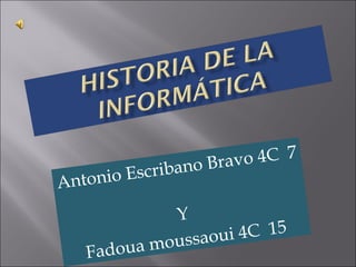 Antonio Escribano Bravo 4C 7
Y
Fadoua moussaoui 4C 15
 