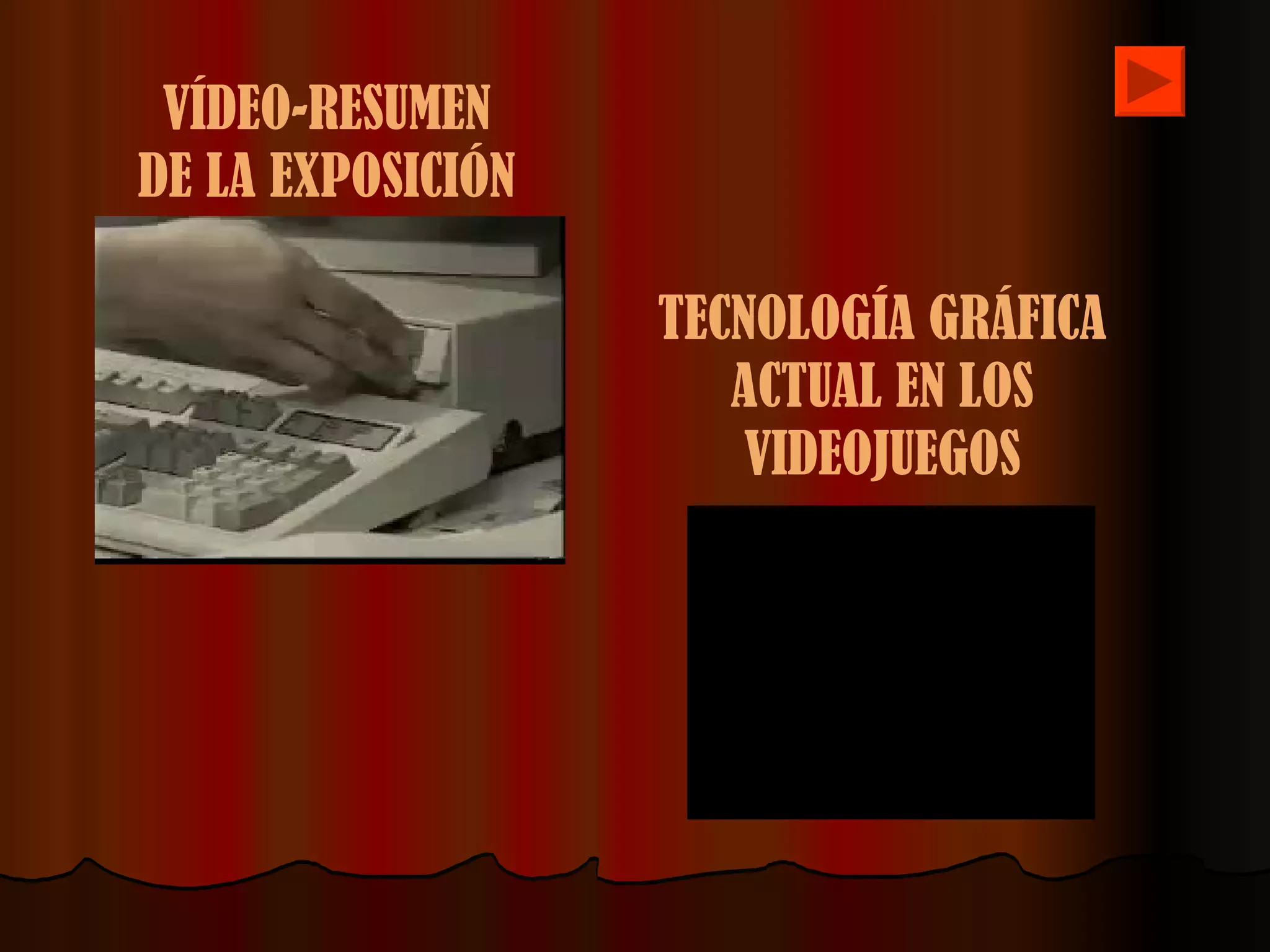VÍDEO-RESUMEN DE LA EXPOSICIÓN TECNOLOGÍA GRÁFICA ACTUAL EN LOS VIDEOJUEGOS 
