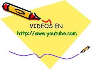 VIDEOS EN  http://www.youtube.com/watch?v=oVQVhTqjSRc  