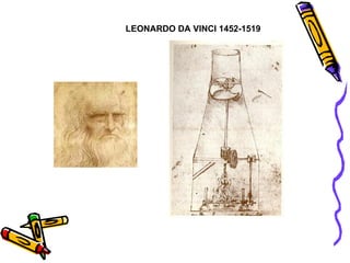 LEONARDO DA VINCI 1452-1519  