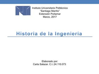 Instituto Universitario Politécnico
“Santiago Mariño”
Extensión Porlamar
Marzo, 2017
Elaborado por:
Carla Salazar. C.I.:24.110.073
 