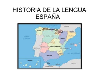 HISTORIA DE LA LENGUA ESPAÑA   