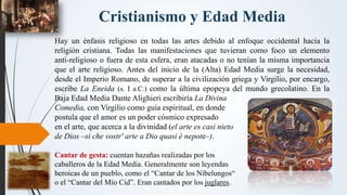 Cristianismo y Edad Media
Hay un énfasis religioso en todas las artes debido al enfoque occidental hacia la
religión crist...