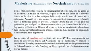Manierismo (Renacimiento S. VII) y Neoclasicismo (Fin del siglo XIX)
Con el Manierismo las cosas ya no se representan tal ...