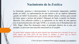Nacimiento de la Estética
Lo horrendo, grotesco y desconcertante, lo atrozmente impactante, también
puede ser bello. La re...