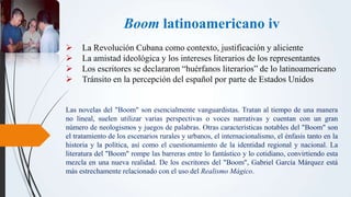 Boom latinoamericano iv
 La Revolución Cubana como contexto, justificación y aliciente
 La amistad ideológica y los inte...