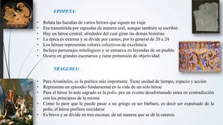 EPOPEYA:
• Relata las hazañas de varios héroes que siguen un viaje
• Era transmitida por rapsodas de manera oral, aunque t...
