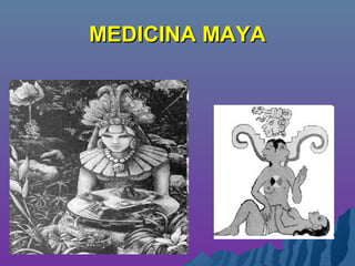 MEDICINA MAYAMEDICINA MAYA
 