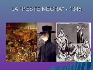 LA “PESTE NEGRA” - 1348LA “PESTE NEGRA” - 1348
 