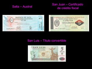 Salta – Austral San Juan – Certificado de crédito fiscal San Luis – Título convertible 