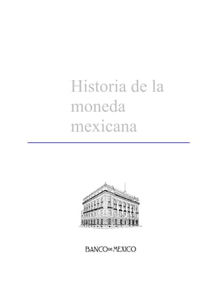 Historia de la
moneda
mexicana
 