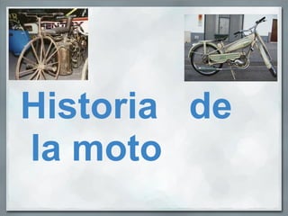  Historia   de
  la moto
 