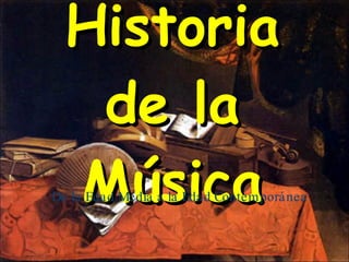 Historia de la Música De la Edad Media a la Edad Contemporánea 