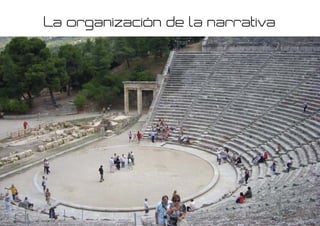 La organización de la narrativa
 