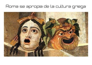 Roma se apropia de la cultura griega
 