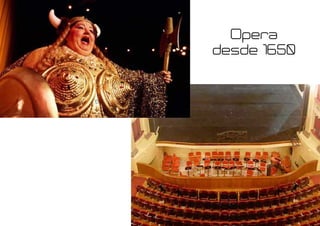 Opera
desde 1650
 