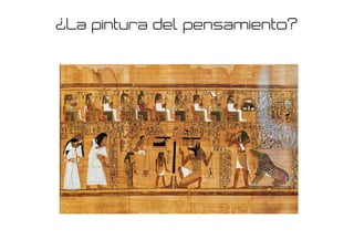 ¿ La pintura del pensamiento?
 