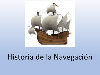 Historia de la Navegación
 