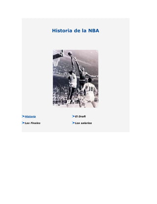 Historia de la NBA
Historia
Las Finales
El Draft
Los salarios
 