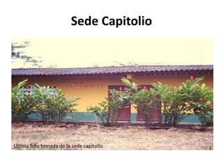 Sede Capitolio
Ultima foto tomada de la sede capitolio
 