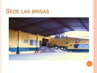 SEDE LAS BRISAS
 