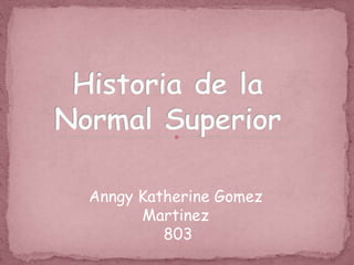 Anngy Katherine Gomez
Martinez
803
 