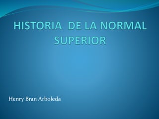 Henry Bran Arboleda
 