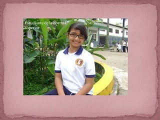 Estudiante de la normal
superior
 