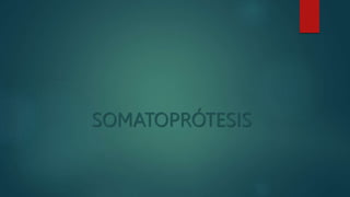 SOMATOPRÓTESIS
 