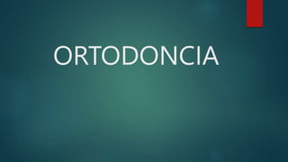 ORTODONCIA
 