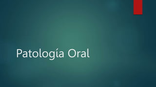 Patología Oral
 