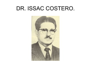 DR. ISSAC COSTERO. 