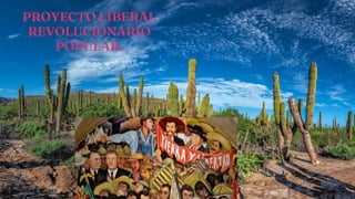 PROYECTO LIBERAL
REVOLUCIONARIO
POPULAR.
 