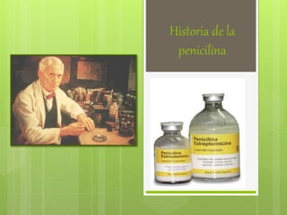 Historia de la
penicilina
 