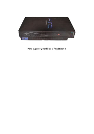 Parte superior y frontal de la PlayStation 2.
 