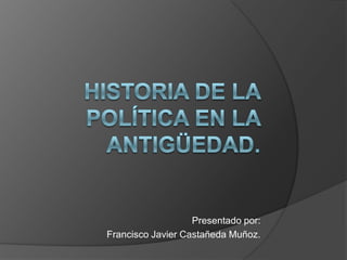Presentado por:
Francisco Javier Castañeda Muñoz.

 