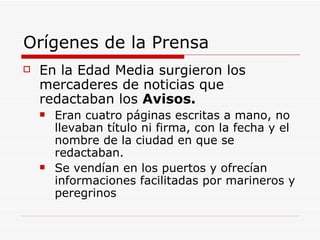 Orígenes de la Prensa ,[object Object],[object Object],[object Object]