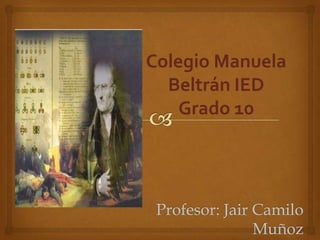 Colegio Manuela
  Beltrán IED
    Grado 10
 