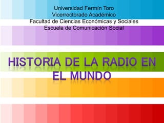 Universidad Fermín Toro
Vicerrectorado Académico
Facultad de Ciencias Económicas y Sociales
Escuela de Comunicación Social
 
