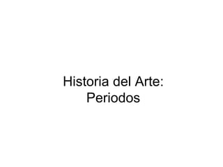 Historia del Arte: Periodos 