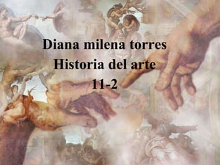 Diana milena torres Historia del arte 11-2 