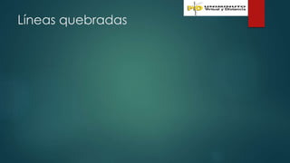 Líneas quebradas
 