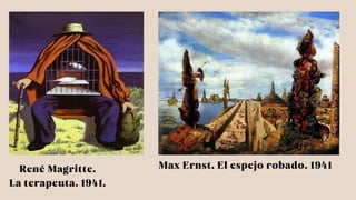 René Magritte.
La terapeuta. 1941.
Max Ernst. El espejo robado. 1941
 