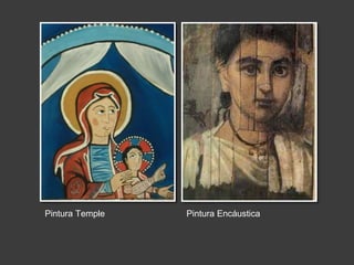 Pintura Temple Pintura Encáustica
 