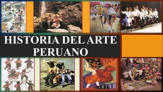 HISTORIA DELARTE
PERUANO
 