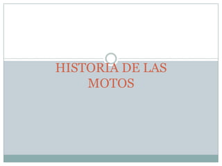 HISTORIA DE LAS MOTOS 