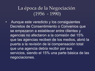 La época de la Negociación
               (1956 - 1990)
•   Aunque este veredicto y los consiguientes
    Decretos de Cons...